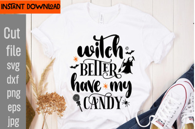 Witch Better Have My Candy SVg cut file&2C;SVGs&2C;quotes-and-sayings&2C;food-d