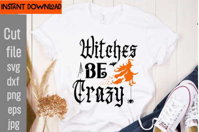 Witches Be Crazy SVg cut file&2C;SVGs&2C;quotes-and-sayings&2C;food-drink&2C;print