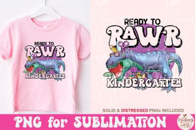 Ready To Rawr Kindergarten Png, Back to School Sublimation, Dinosaur