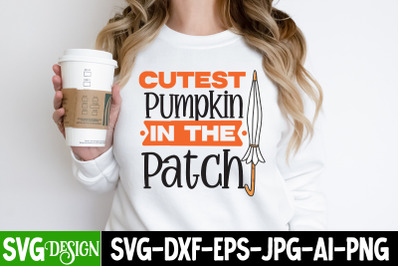 Cutest Pumpkin In The Patch SVG Cutting File,Cutest Pumpkin In The Pat