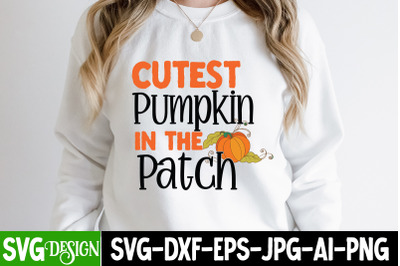 Cutest Pumpkin In The Patch   SVG Cutting File, Cutest Pumpkin In The