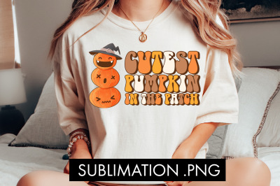 Cutest Pumpkin In The Patch PNG Sublimation