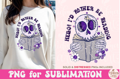 Hello Id rather be reading PNG, Book lover sublimation