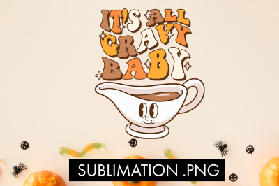 It&#039;s All Gravy Baby PNG Sublimation