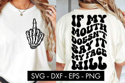 If My Mouth Doesn&#039;s Say It My Face Will SVG Cut File PNG