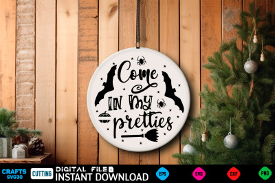 Come in my pretties Round Sign Svg Design