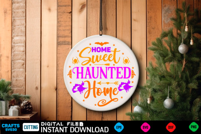 Home Sweet Haunted Home Round Sign Svg Design