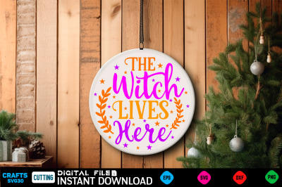 The Witch Lives Here Round Sign Svg Design