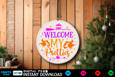 Welcome my Pretties Round Sign Svg Design