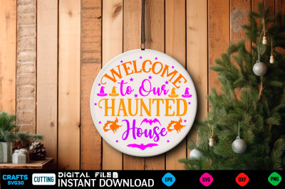 Welcome to Our Haunted House Round Sign Svg Design