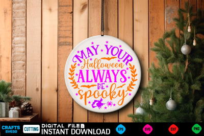 May your Halloween always be spooky Round Sign Svg Design