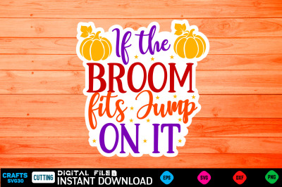 If the broom fits Jump on it Sticker Design