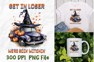 Get In Loser We&#039;re Goin Witchin Pumpkin