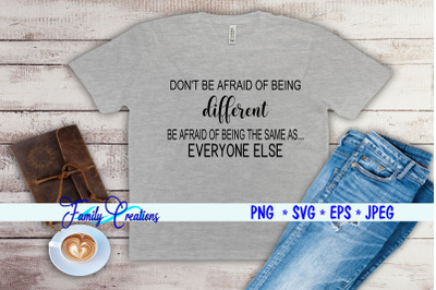 Don&#039;t Be Afraid of Being Different Be Afraid of Being Like Everyone El