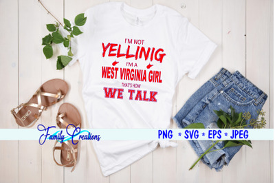 I&#039;m Not Yelling I&#039;m A West Virginia Girl that is how we talk
