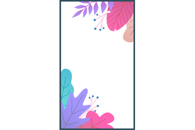 Flower frame. Colorful flat leaves and flowers. Social media stories t