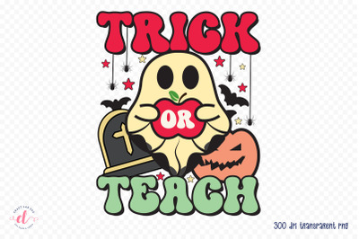 Trick or Teach, Halloween Teacher Sublimation