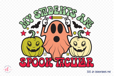 My Students Are Spook Tacular PNG Sublimation