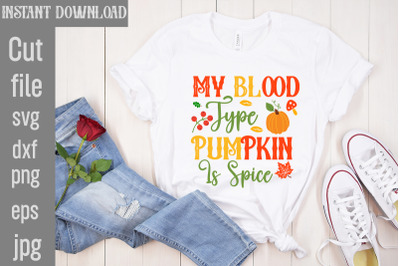 My Blood Type  Pumpkin Is Spice SVG cut file&2C;Fall Porch Sign Svg Bundl