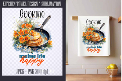 Cooking makes life happy| Kitchen Dish Towel Sublimation Png