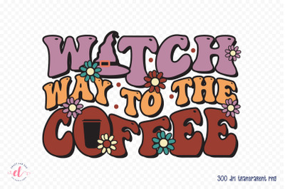 Witch Way to the Coffee PNG Sublimation