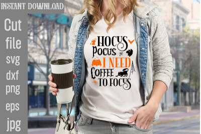 Hocus Pocus I Need Coffee To Focus SVG cut file&2C;Halloween svg Png Bund