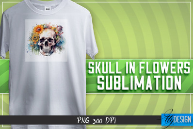 Skull in flowers Sublimation | T-shirt Design | Happy Design