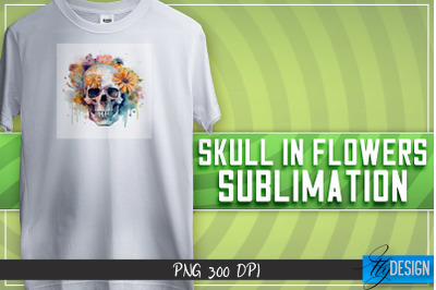 Skull in flowers Sublimation | T-shirt Design | Happy Design