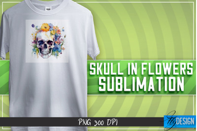 Skull in flowers Sublimation | T-shirt Design | Happy Design