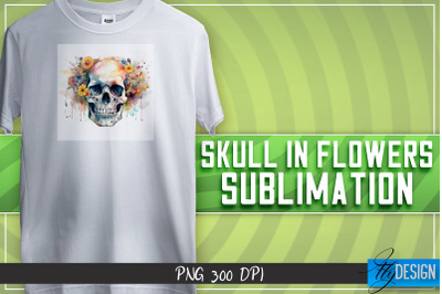 Skull in flowers Sublimation | T-shirt Design | Happy Design