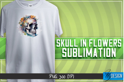 Skull in flowers Sublimation | T-shirt Design | Happy Design