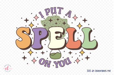 I Put a Spell on You PNG Sublimation