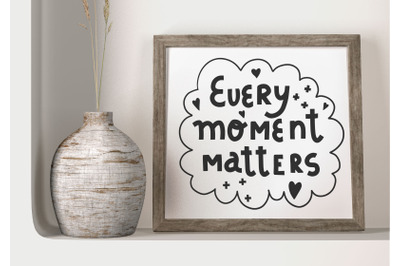 Every Moment Matters. SVG, EPS, JPG Graphic