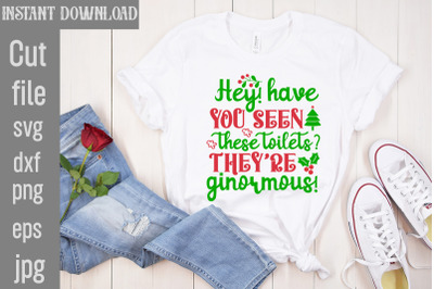 Hey! Have You Seen These Toilets They&#039;re Ginormous SVG cut file,Hey! H