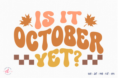 Is It October Yet SVG - Retro Fall SVG