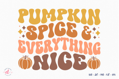 Pumpkin Spice &amp; Everything Nice SVG