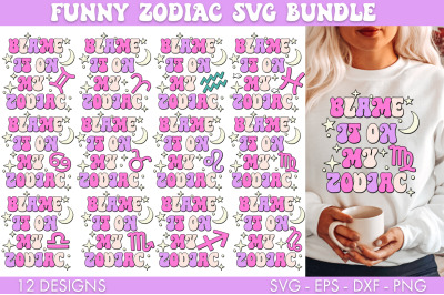 Blame It On My Zodiac SVG Bundle PNG Sublimation