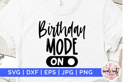 Birthday mode ON - Birthday SVG EPS DXF PNG Cutting File