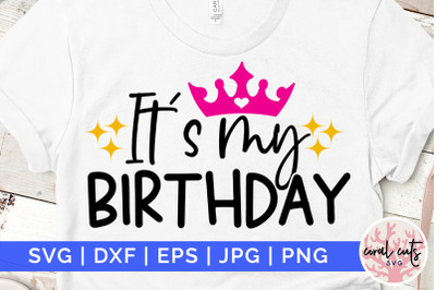 Its my birthday - Birthday SVG EPS DXF PNG Cutting File