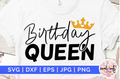 Birthday queen  - Birthday SVG EPS DXF PNG Cutting File
