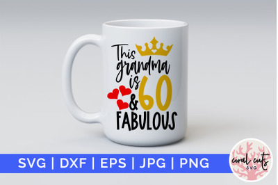This grandma is 60 &amp; fabulous - Birthday SVG EPS DXF PNG Cutting File