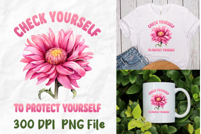 Check Yourself Protect Yourself Flower