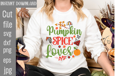 Pumpkin Spice Lover SVG cut file&2C;Fall SVG Bundle&2C; Fall Bundle Fall Svg