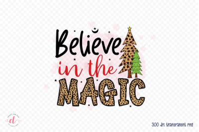 Believe in the Magic - Christmas PNG Sublimation