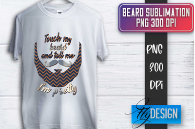 Beard Sublimation | Fathers Day Sublimation | Shirt Quotes