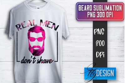 Beard Sublimation | Fathers Day Sublimation | Shirt Quotes