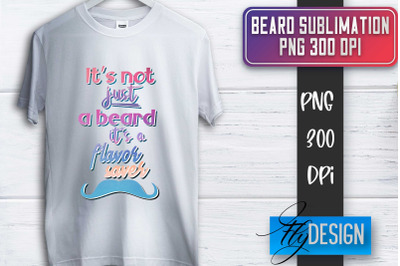 Beard Sublimation | Fathers Day Sublimation | Shirt Quotes