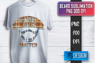 Beard Sublimation | Fathers Day Sublimation | Shirt Quotes