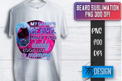 Beard Sublimation | Fathers Day Sublimation | Shirt Quotes