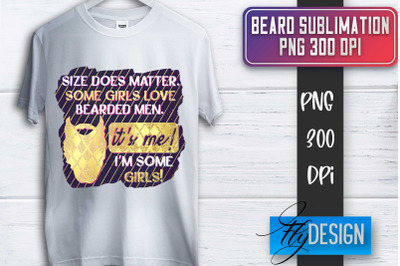 Beard Sublimation | Fathers Day Sublimation | Shirt Quotes